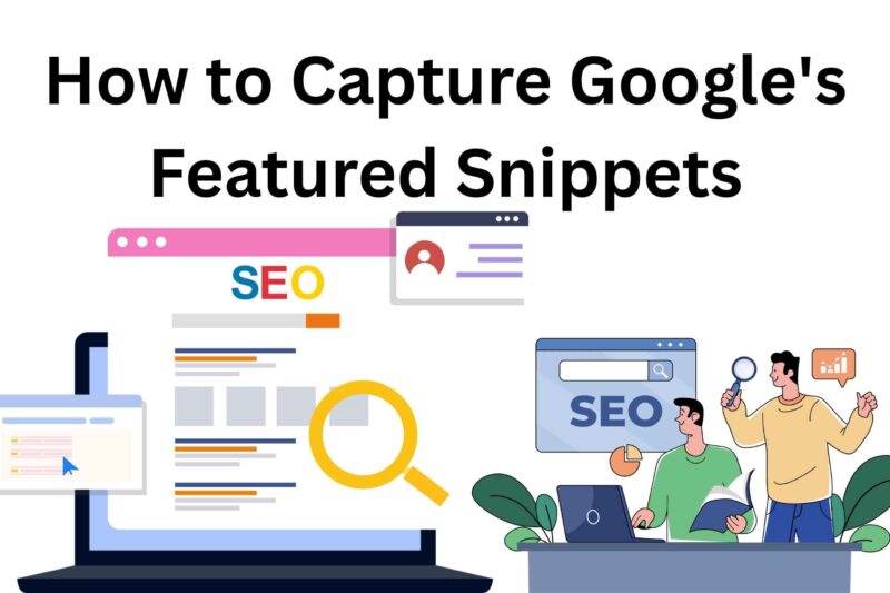 How to Capture Google’s Featured Snippets: A Step-by-Step Guide for Bloggers and Website Owners