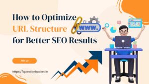 How to Optimize URL Structure for Better SEO Results