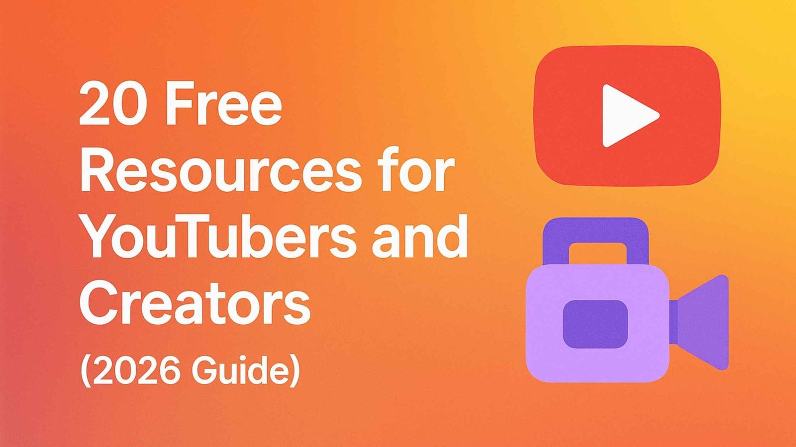 20 Free Resources for YouTubers and Creators (2026 Guide)