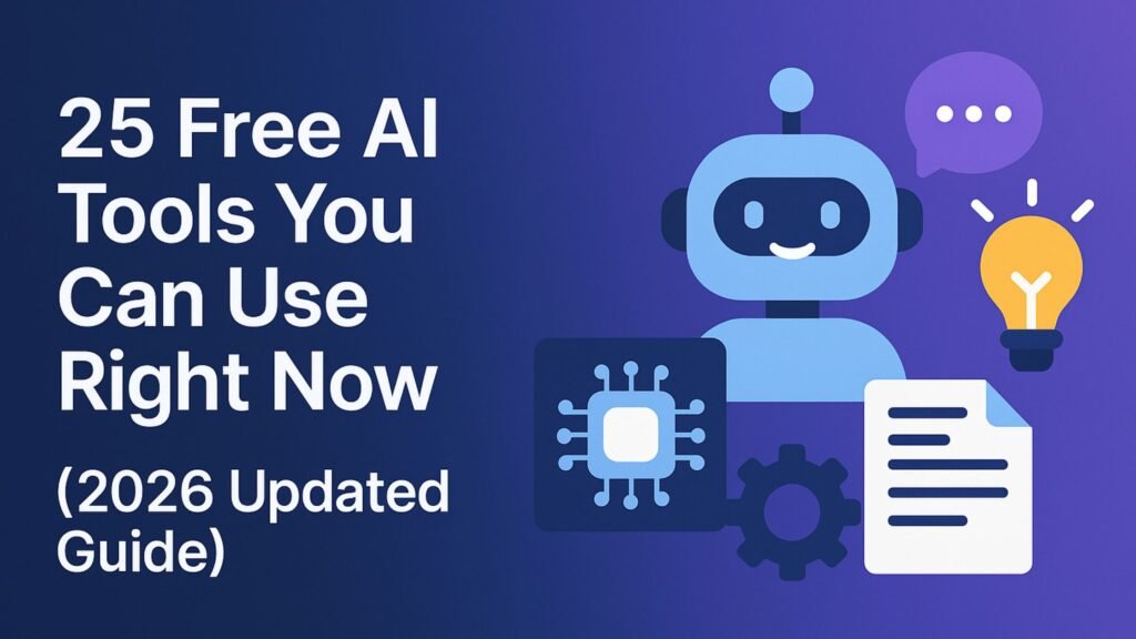 25 Free AI Tools You Can Use Right Now (2026 Updated Guide)