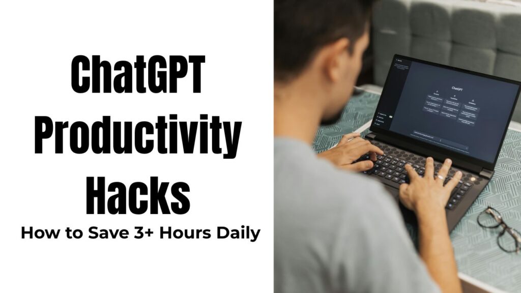 How to Use ChatGPT to Save 3 Hours a Day (10 ChatGPT Productivity Hacks That Actually Work) 1 ChatGPT Productivity Hacks
