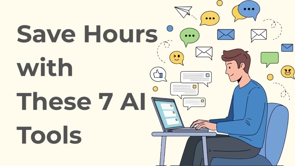 7 AI Productivity Tools That Will Save You Hours Every Week